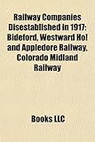 Railway Companies Disestablished in 1917: Bideford, Westward Ho! and Appledore Railway, Colorado Midland Railway-