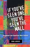 If You've Seen One, You've Seen the Mall: EUROPEANS AND AMERICAN MASS CULTURE