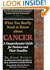 What You Really Need to Know about Cancer: A Comprehensive Guide for Patients and Their Families