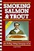 Books : Smoking Salmon and Trout Plus Pickling, Salting, Sausaging and Care
