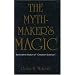 The Mythmaker's Magic: Behind the Illusion of "Creation Science"
