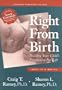 Right From Birth: Building Your Child's Foundation for Life--Birth to 18 Months (Goddard Parenting Guides)