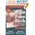 Right From Birth: Building Your Child's Foundation for Life--Birth to 18 Months (Goddard Parenting Guides)