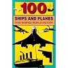 100 Ships & Planes That Shaped World History (100 Series)