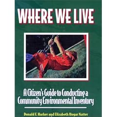 Where We Live: A Citizen's Guide To Conducting A Community Environmental Inventory