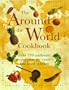 The Around the World Cookbook: Over 350 Authentic Recipes from the World's Best-Loved Cuisines