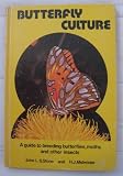 Butterfly culture : a guide to breeding butterflies, moths and other insects