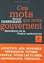 Ces mots qui nous gouvernent : Ab�c�daire de la France sarkozienne