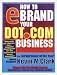 Book How To e-Brand Your Dot.Com Business