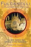 Review Inner Traditions Bear and Company  / Fulcanelli and the Alchemical Revival: The Man Behind the Mystery of the Cathedrals