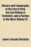 History and Topography of the City of York, the East Riding of Yorkshire, and a Portion of the West Riding (2)