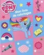 Mon livre de coloriage my little Pony