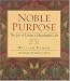 Noble Purpose: The Joy of Living a Meaningful Life