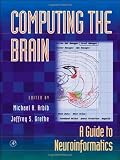 Computing the Brain: A Guide to Neuroinformatics