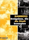 Bamberg - Tage, die die Stadt bewegten - Wolfgang Wu&szlig;mann