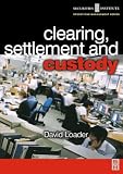 Clearing, Settlement and Custody (Operations Management Series (Securities Institute).)