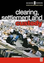 Clearing, Settlement and Custody (Securities Institute Operations Management)