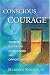 Conscious Courage: Turning Everyday Challenges Into Opportunities
