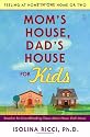 Mom's House, Dad's House for Kids: Feeling at Home in One Home or Two