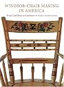 Windsor-Chair Making in America: From Craft Shop to Consumer