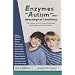 Enzymes for Autism and Other Neurological Conditions (Updated Third Edition)