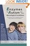 Enzymes for Autism and Other Neurological Conditions (Updated Third Edition)