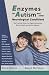 Enzymes for Autism and Other Neurological Conditions: Updated Third Edition: The Practical Guide for Digestive Enzymes, Better Health and Better Behavior