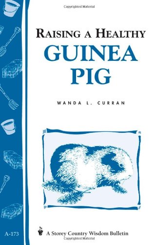 Raising a Healthy Guinea Pig: Storey's Country 
