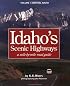 Idaho's Scenic Highways, A Mile-By-Mile Road Guide