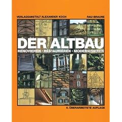 Der Altbau. Renovieren, Restaurieren, Modernisieren