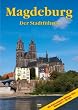 Ottostadt Magdeburg: Ein F�hrer durch die 1200j�hrige Domstadt