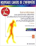 Nouveaux cahiers de l infirmière, tome 12 : Soins infirmiers aux personnes atteintes d affections traumatologiques, orthopédiques et rhumatologiques