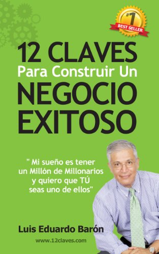 12 Claves Para Construir Un Negocio Exitoso (Spanish Edition)