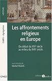 Les affrontements religieux en Europe : Du d�but du XVIe si�cle au milieu du XVIIe si�cle