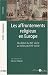 Les affrontements religieux en Europe : Du début du XVIe siècle au milieu du XVIIe siècle Les affrontements religieux en Europe : Du début du XVIe siècle au milieu du XVIIe siècle