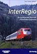 InterRegio. Die abenteuerliche Biografie eines deutschen Zugsystems.