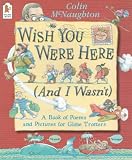 Wish you were here (and I wasn't) : a book of poems and pictures for globe trotters