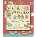 Wish You Were Here (and I Wasn't) A Book of Poems and Pictures for Globe Trotters