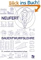 Bauentwurfslehre. Grundlagen, Normen, Vorschriften �ber Anlage, Bau, Gestaltung, Raumbedarf, Raumbeziehungen, Ma�e f�r Geb�ude, R�ume, Einrichtungen, ... Bauherrn, Lehrenden und Lernenden