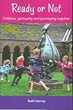 Ready or not : children, spirituality and journeying together