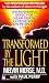 Transformed by the Light: The Powerful Effect of Near-Death Experiences on People