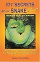 277 Secrets Your Snake Wants You to Know: Unusual and Useful Information for Snake Owners and Snake Lovers