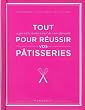 Tout pour r�ussir vos p�tisseries