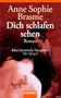 Dich schlafen sehen: Roman
