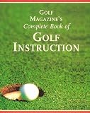 Golf Magazine's Complete Book of Golf Instruction