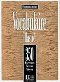 Revue Hachette  / Vocabulaire illustré;: 350 exercices-Niveau moyen,