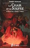 Le Cycle de la Chair, Tome 3 : La Chair et le Soufre