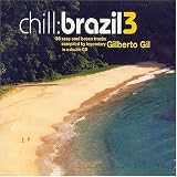 Chill:Brazil Vol.3: 38 Sexy Soul Bossa Tracks Compiled By Legendary Gilberto Gil