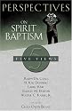 Perspectives on Spirit Baptism