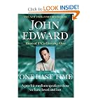 One Last Time: A Psychic Medium Speaks to Those We Have Loved and Lost by John Edward